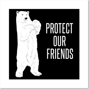 Protect our friends polar bears Posters and Art